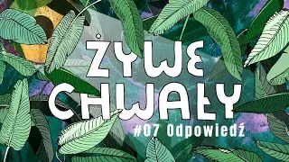 żywe Chwały [#07] Odpowiedź