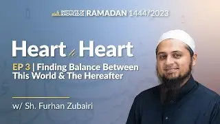 Finding Balance Between This World and the Hereafter | Heart to Heart Ep. 3 #Ramadan2023