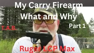 My Carry Firearms What and Why Part 1 Ruger LCP Max
