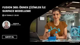 Fusion 360: Örnek Çizimler ile Surface Modelleme Webinarı
