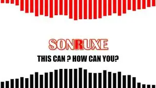 Sonruxe - This Can ? How Can You?
