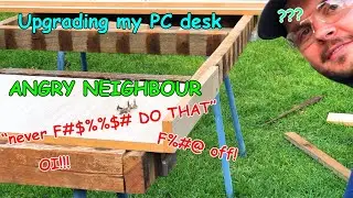 Upgrading my PC desk (ft. angry neighbour)