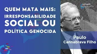 Quem mata mais: irresponsabilidade social ou política genocida