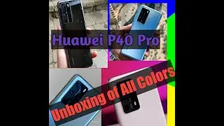 Huawei P40 Pro 5g Hands on & Unboxing All Colors