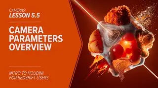 5.5 - CAMERAS - Houdini Camera Parameters Overview