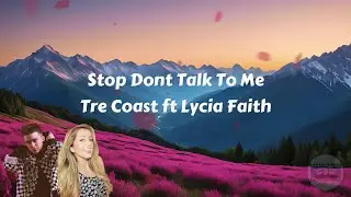 Stop Don't Talk To Me - Tre Coast ft Lycia Faith (Lyrics) #lyrics #song #stopdonttalktome