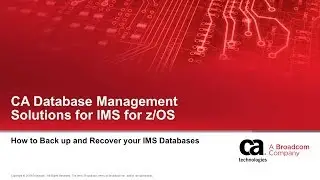 CA Database Management Solutions for IMS for z/OS: How to Backup and Recover your IMS Databases