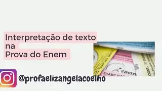 INTERPRETAÇÃO DE TEXTO NA PROVA DO ENEM - 2024