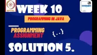 Programming in Java Week 10 || Programming assignment 5 nptel || NPTEL JAVA Solution || July 2021