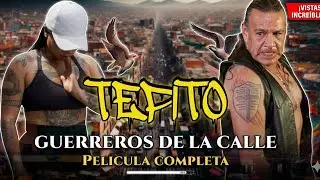 Tepito | Guerreros de la calle PELICULA COMPLETA