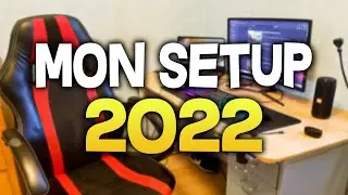 MON INCROYABLE SETUP 2022 ! ( il est encore mieux qu'avant )