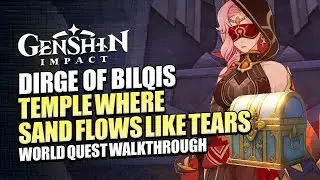 The Dirge Of Bilqis World Quest Guide | Temple Where Sand Flows Like Tears Walkthrough | Genshin 3.4