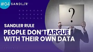 Sandler Rule #4: People Don’t Argue With Their Own Data