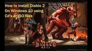 How to Install Diablo 2 With Original cd's or ISO's on Windows 10