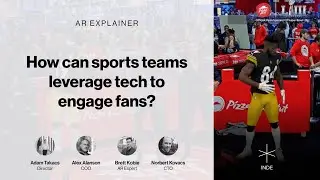 AR Explainer by INDE #11: How can sports teams leverage tech to engage fans