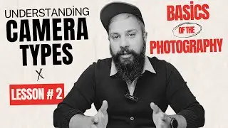 Photography Course - Lesson 2 - Understanding Camera Types - From Basic to Pro