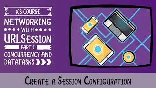 Creating a Session Configuration - An Introduction to Networking with URLSession and SwiftUI