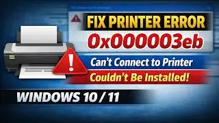 How to Fix Printer Error 0x000003eb in Windows 10 / 11 | Windows Can’t Connect to Printer