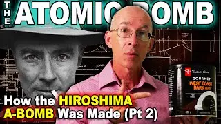 ATOMIC BOMB: How the Hiroshima A-Bomb was Made (Pt. 2)