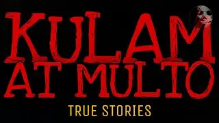 KULAM AT MULTO | True Stories