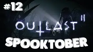 Outlast 2 PT 12 - B&B's Spooktober playthrough!