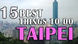 14  BEST THINGS TO DO IN TAIPEI TAIWAN | Top Taipei Attractions