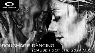 Roughage - Dancing (Caus I got the 2024 Mix) (Time Unlimited)