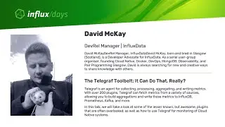 David McKay [InfluxData] | The Telegraf Toolbelt: It Can Do That, Really? | InfluxDays SF 2019