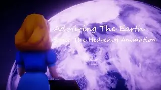 Admiring The Earth -  Sonic The Hedgehog Animation
