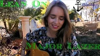 ➤ Cover Major Lazer ~ Lean On ⚓ ßluelys