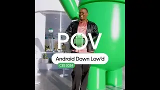 Android Down Low’d: CES 2024