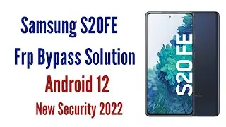 Samsung S20FE Android 12 Frp bypass New Security 2022