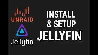 How to Install Jellyfin on Unraid Using Docker - Home Media Server