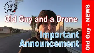 Old Guy and a Drone - Important Announcement