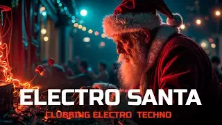 Electro Santa | Clubbing Electro Techno | Holiday Party Vibes