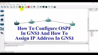 How To Configure OSPF In GNS3 And How To Assign IP Address In GNS3