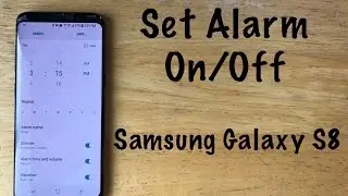 How to turn the alarm on / off on a Samsung galaxy s8/s8 Plus
