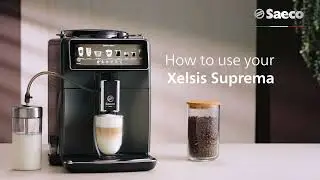 How to use your Saeco Xelsis Suprema & Xelsis Deluxe