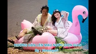 Hướng dẫn lên màu nước đẹp bằng Camera Raw