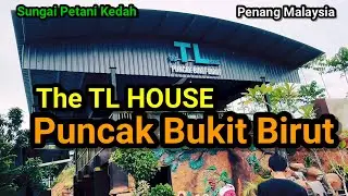 Tiba di penang ke Puncak Bukit Birut Sungai Petani Kedah