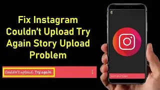 Fix Instagram Couldn’t Upload Try Again Story Upload Problem