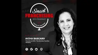 Franchising Unfiltered: What Franchisors Don't Teach You with Aicha Bascaro