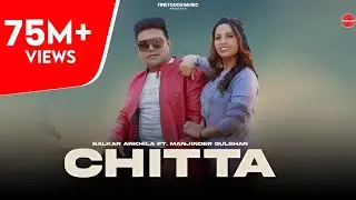 Chitta (302 Lagugi) : Balkar Ankhila Ft. Manjinder Gulshan |  Punjabi Songs 2021| Finetouch
