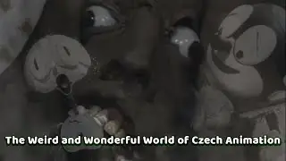 The Weird and Wonderful World of Czech Animation