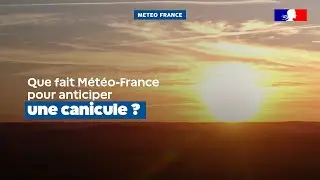 Que fait Météo-France pour anticiper une canicule ?