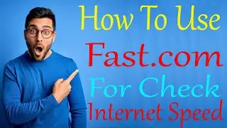 How To Use Fast.com To Check Internet Speed Part 02