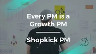 Every Product Manager is a Growth Product Manager by Shopkick