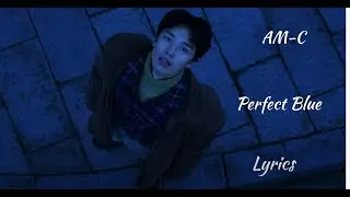 AM-C  - Perfect BLUE 💙 LYRICS - ДУУНЫ ҮГТЭЙ