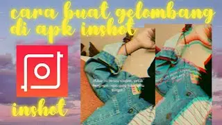 Cara buat toutrial gelombang kekinian di apk inShot