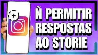 COMO NÃO PERMITIR RESPOSTAS AO STORY no INSTAGRAM